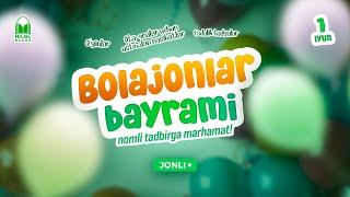 «Bolajonlar bayrami»ga marhamat!