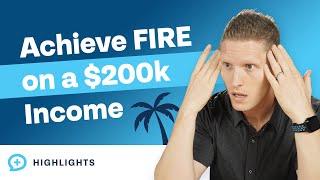 How to Achieve FIRE with a $200,000 Income!