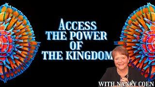 Access the power of the kingdom   with NANCY COEN