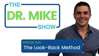 Dr. Mike Show - Episode 029: The Look Back Method