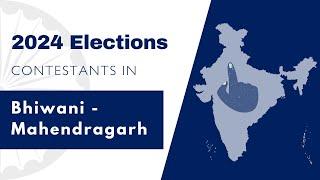 2024 Lok Sabha Contestants - Bhiwani - Mahendragarh