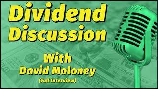 Dividend Discussion w/David Moloney (Full Interview)