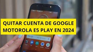 Quitar cuenta de Google Motorola E5 Play en 2024 ULTIMA VERSION