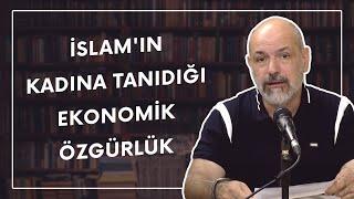 İslam'ın Kadına Tanıdığı Ekonomik Özgürlük | Erdem Uygan