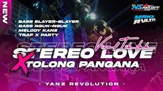 DJ STEREO LOVE X TOLONG PANGANA‼️BASS BLAYER NGUK-NGUK TRAP PARTY MELODY OLD VIRAL ||YANZ REVOLUTION