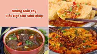 Tổng Hợp Những Món Cay Nóng Hổi Siêu Hợp Cho Mùa Đông