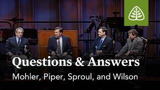 Mohler, Piper, Sproul, and Wilson: Questions and Answers #1