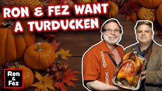 Ron and Fez Want a Turducken