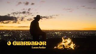 Lucas Avelar - O Guardador (Vídeo Oficial)