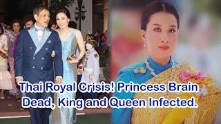 Thai Royal Crisis! Princess Brain Dead, King and Queen Infected.