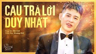 Câu Trả Lời Duy Nhất - Hoàng Hải (The Khang Show)