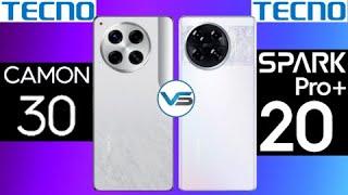 Tecno Camon 30 VS Tecno Spark 20 Pro Plus | Tecno Spark 20 Pro Plus VS Tecno Camon 30