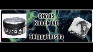 Chaos - Knock Out | SkippyShisha International