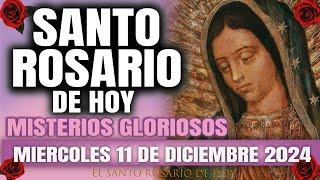 EL SANTO ROSARIO DE HOY MIERCOLES 11 DE DICIEMBRE 2024 MISTERIOS GLORIOSOS - EL SANTO ROSARIO DE HOY