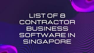 List of 8 contractor business software in Singapore