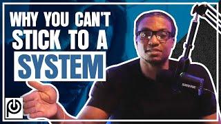 Why You Can't Stick To A System