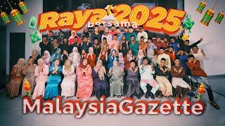 Raya 2025 Bersama MalaysiaGazette