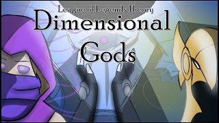 Dimensional Gods - League of Legends MegaTheory