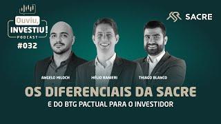 Os Diferenciais da Sacre e do BTG Pactual | Podcast #OuviuInvestiu ep032