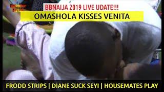 BBNaija 2019 LIVE UPDATES | OMASHOLA K!SS VENITA | Frodd 5TR!P5 | DIANE 5UCK5 SEYI | Housemates Play