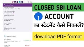 Closed SBI loan account Statement Download Kese Kare