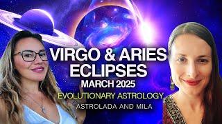 Eclipses in Virgo and Aries March 2025: Evolutionary Astrology With Mila