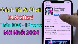Cách Tải DLS 2024 iOS - Tải Dream League Soccer 2024 iOS iPhone