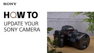 How To: Update your Sony Camera Firmware