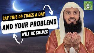 Say these 7 Zikr every day & Allah will solve all your problems Quickly | Mufti Menk