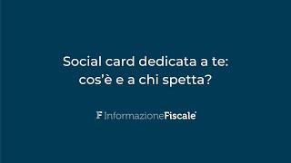 Social card "Dedicata a te": cos'è e a chi spetta?