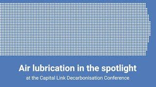 Air lubrication in the spotlight at the Capital Link Decarbonisation Conference