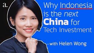 Why Indonesia is the next China for Tech Investment with Helen Wong