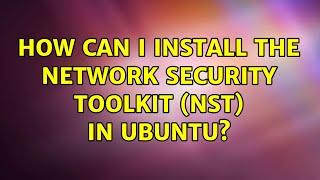 Ubuntu: How can I install the Network Security Toolkit (NST) in Ubuntu?