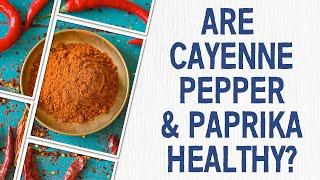 About Cayenne Pepper and Paprika