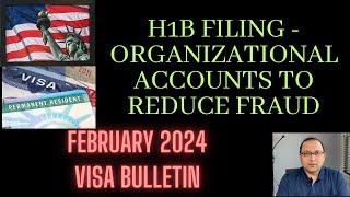 February 2024 Visa Bulletin, H1B filing - Organizational Accounts to **Reduce Fraud**