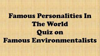 Famous Personalities in the World | Famous Environmentalists |Environment Day 2021| June 5th