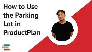Plan Your Roadmap with the Parking Lot in ProductPlan