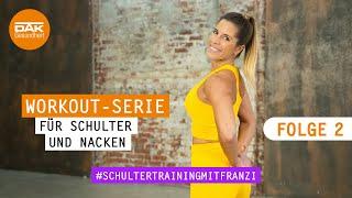 Schulter-Nacken-Workout: Folge 2 | #schultertrainingmitfranzi | DAK-Gesundheit