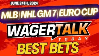 Free Best Bets and Expert Sports Picks | WagerTalk Today | MLB Picks | EURO 2024 | 6/24/24