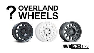 Everything You Need to Know About Overland Wheels - 4WD Pro Tip No. 9 presented by OK4WD