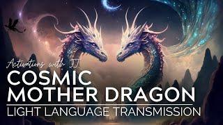 Cosmic Mother Dragon | Light Language Transmission