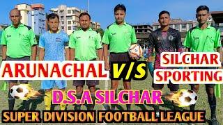 silchar sporting club v/s Arunachal s.s match // Silchar Super Division // DSA Silchar #football