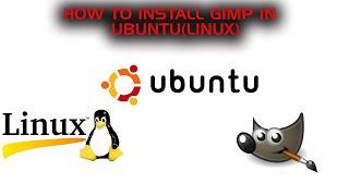 HOW TO INSTALL GIMP IN UBUNTU(LINUX)