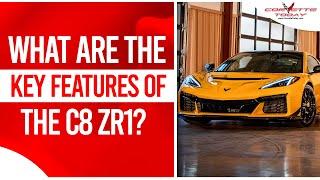 What Are The Key Features Of The C8 ZR1? | Corvette C8 ZR1 | CORVETTE TODAY #236