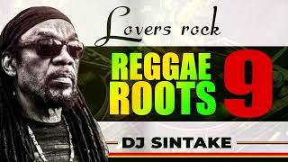 Reggae Roots Volume 9 Mix 2024 - DJ Sintake | Lovers Rock Edition | Best Roots Reggae Playlist