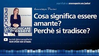 Cosa significa essere amante? Perché si tradisce? - Podcast