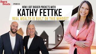 Episode 30: How I got Bigger Pockets with Kathy Fettke: Real Wealth is Built on this Mindset #invest