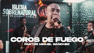 COROS DE FUEGO - @MiguelSanchezPastor