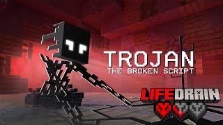 You Can't Escape the TROJAN.... The Broken Script, But it's Corrupted | LifeDrain