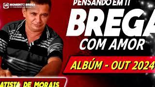 PENSANDO EM TÍ /// BREGA O AMOR DA SERESTA ALBÚM OUT 2024 // BATISTA DE MORAIS